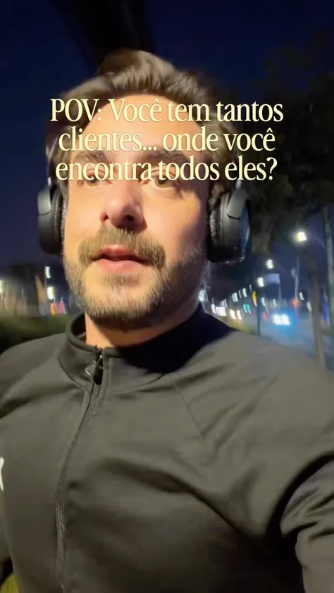 Reel: nao sou eu que encontro os clientes, eles e que me encontram, por networking, organico e trafego